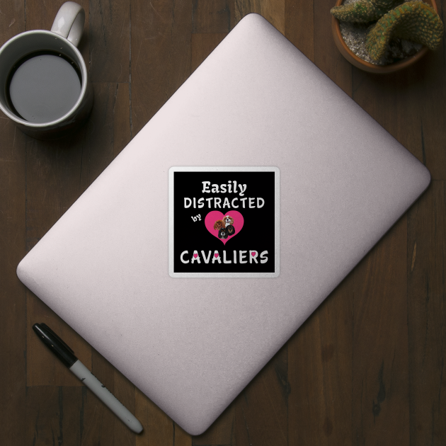 Easily distracted by my Cavalier King Charles Spaniels by Cavalier Gifts